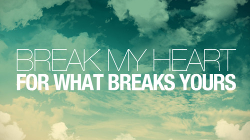 break-my-heart-for-what-breaks-yours